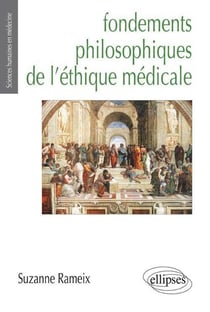 Fondements philosophiques de l'ethique medicale (prix maurice rapin)