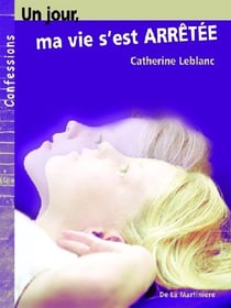Un  jour, ma vie s'est arretee