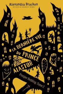 La terrifiante histoire de Prosper Redding Tome 2 - la dernière vie du prince Alastor