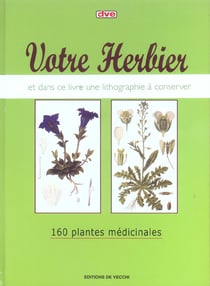 Votre herbier - 160 plantes medicinales
