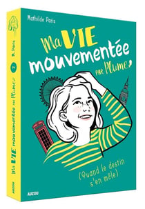 Ma vie mouvementée par Plume Tome 2 - (quand le destin s'en mêle)
