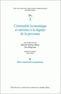 Criminalité économique et atteintes à la dignité de la personne : Tome V : Bilan comparatif et propositions