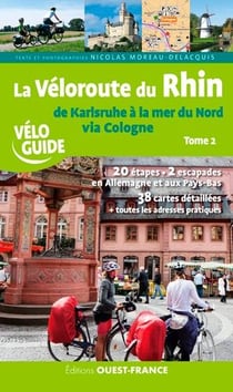 La véloroute du Rhin Tome 2 - de Karlsruhe à la mer du Nord via Cologne