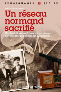Un réseau normand sacrifié - manipulations anglaises sur un groupe de résistants infiltré par les Allemands
