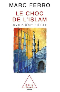 Le choc de l'islam - xviiie-xxie siecle