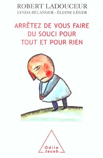 Arretez de vous faire du souci pour tout et pour rien