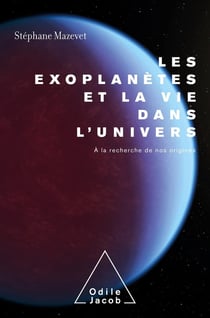 Les exoplanètes et la vie dans l'univers : à la recherche de nos origines