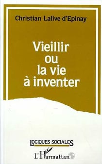 Vieillir ou la vie a inventer