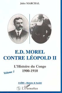 E.D. Morel contre Leopold II - l'histoire du Congo, 1900-1910 Tome 1