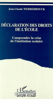 Declaration des droits de l'ecole - comprendre la crise de l'institution scolaire