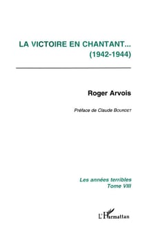 La victoire en chantant (1942-1944) : Les années terribles - Tome 8