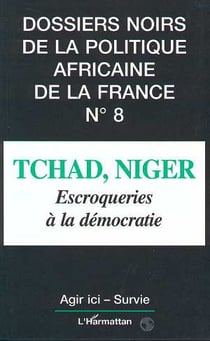 Tchad, Niger, escroqueries à la démocratie - vol08
