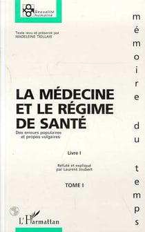 La medecine et le regime de sante - vol01 - des erreurs et propos vulgaires - tome 1 - livre i