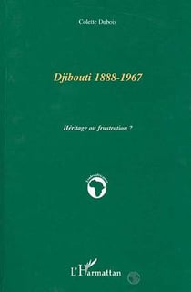 Djibouti 1888-1967 - héritage ou frustration ?