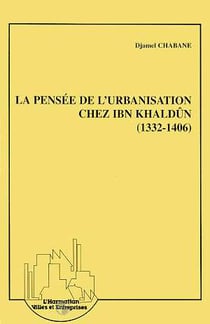 La pensee de l'urbanisation chez ibn khaldun (1332-1406)