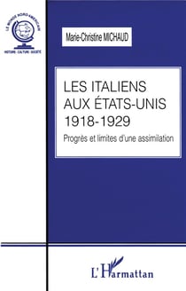 LES ITALIENS AUX ETATS-UNIS 1918-1929 : Progrès et limites d'une assimilation