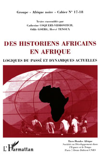 Des historiens africains en afrique - logiques du passé et dynamiques actuelles