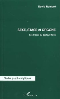 SEXE, STASE ET ORGONE : Les thèses du docteur Reich