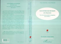 LES FONDS DE PENSION EN FRANCE : Vers un nouveau mode de régulation des retraites ?