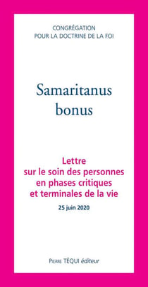 Samaritanus bonus - lettre sur le soin des personnes  en phases critiques et terminales de la vie
