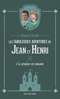 Les fabuleuses aventures de Jean et Henri Tome 3 : La revanche des brigands