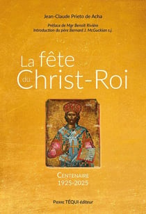 La fête du Christ-Roi : Centenaire (1925-2025)
