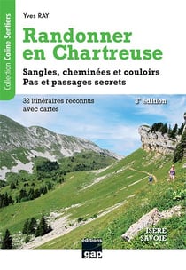 Randonner en Chartreuse : sangles, cheminées et couloirs : pas et passages secrets (3e édition)