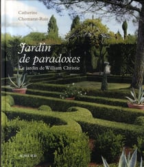 Jardin de paradoxes - le jardin de William Christie