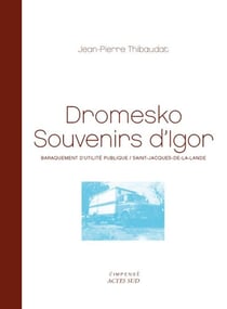 Dromesko, souvenirs d'Igor - baraquement d'utilité publique, Saint-Jacques-de-la-Lande