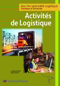 Activités de logistiques - 1re, terminale bac pro logistique - livre de l'élève