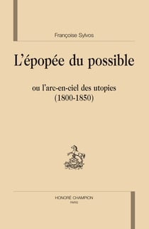 L'épopée du possible - ou l'arc-en-ciel des utopies (1800-1850)
