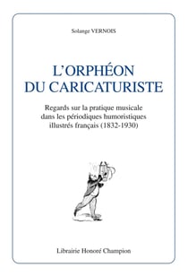 L'orpheon du caricaturiste (1832-1930)