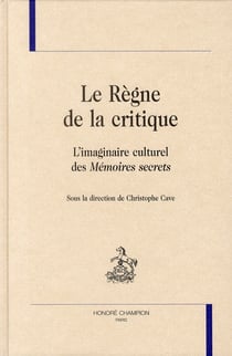 Le règne de la critique - l'imaginaire culturel des mémoires secrets