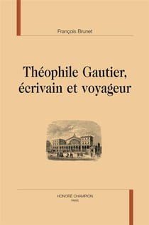 Théophile Gautier - écrivain et voyageur