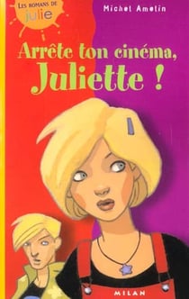Arrete ton cinema juliette