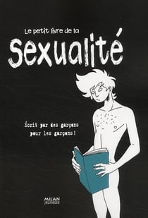 Le petit livre de la sexualité - écrit par des garçons pour les garçons !