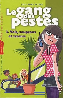 Le gang des pestes t.3 - vols, soupçons et zizanie