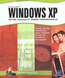 Windows xp - edition familiale & version professionnelle