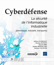 Cyberdéfense - la sécurité de l'informatique industrielle (domotique, industrie, transports)