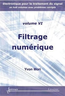 Filtrage numérique (Electronique pour le traitement du signal avec problèmes corrigés Vol.6)