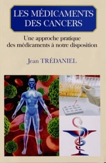 Les médicaments des cancers - une approche pratique des médicaments à notre disposition