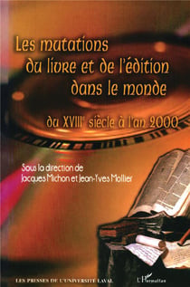 LES MUTATIONS DU LIVRE ET DE L'ÉDITION DANS LE MONDE DU XVIIIe siècle à l'an 2000