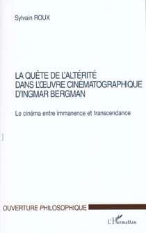 LA QUÊTE DE L'ALTÉRITÉ DANS L'?UVRE CINÉMATOGRAPHIQUE D'INGMAR BERGMAN : Le cinéma entre immanence et transcendance