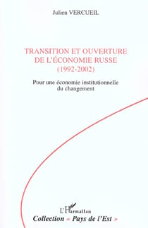 TRANSITION ET OUVERTURE DE L'ÉCONOMIE RUSSE (1992-2002) : Pour une économie institutionnelle du changement