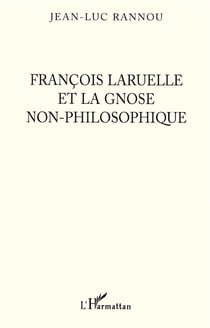 François Laruelle et la gnose non-philosophique