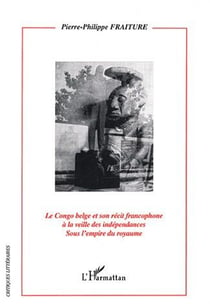 Le Congo Belge et son récit francophone à la veille des indépendances : Sous l'empire du royaume