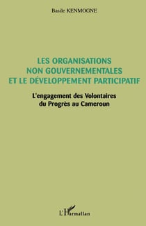 Les Organisations non gouvernementales et le développement participatif : L'engagement des Volontaires du Progrès au Cameroun