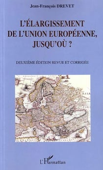 L'elargissement de l'union europeenne, jusqu'ou ? (2e edition)