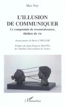 L'illusion de communiquer - le compromis de reconnaissance, theatre de vie