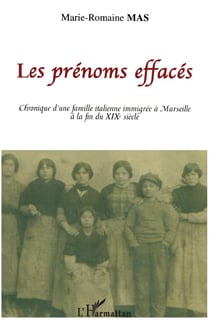 Les prénoms effacés : Chronique d'une famille italienne immigrée à Marseille à la fin du XIXe siècle